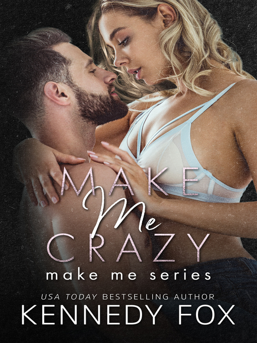 Title details for Make Me Crazy by Kennedy Fox - Available